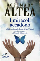 I miracoli accadono. Dalla medium piu famosa di tutti i tempi storie e messaggi