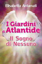 I giardini di Atlantide. Il sogno di nessuno di Elisabetta Antamati, 2018, You