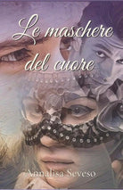 Le Maschere Del Cuore di Annalisa Seveso
