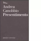 Presentimento di Andrea Canobbio