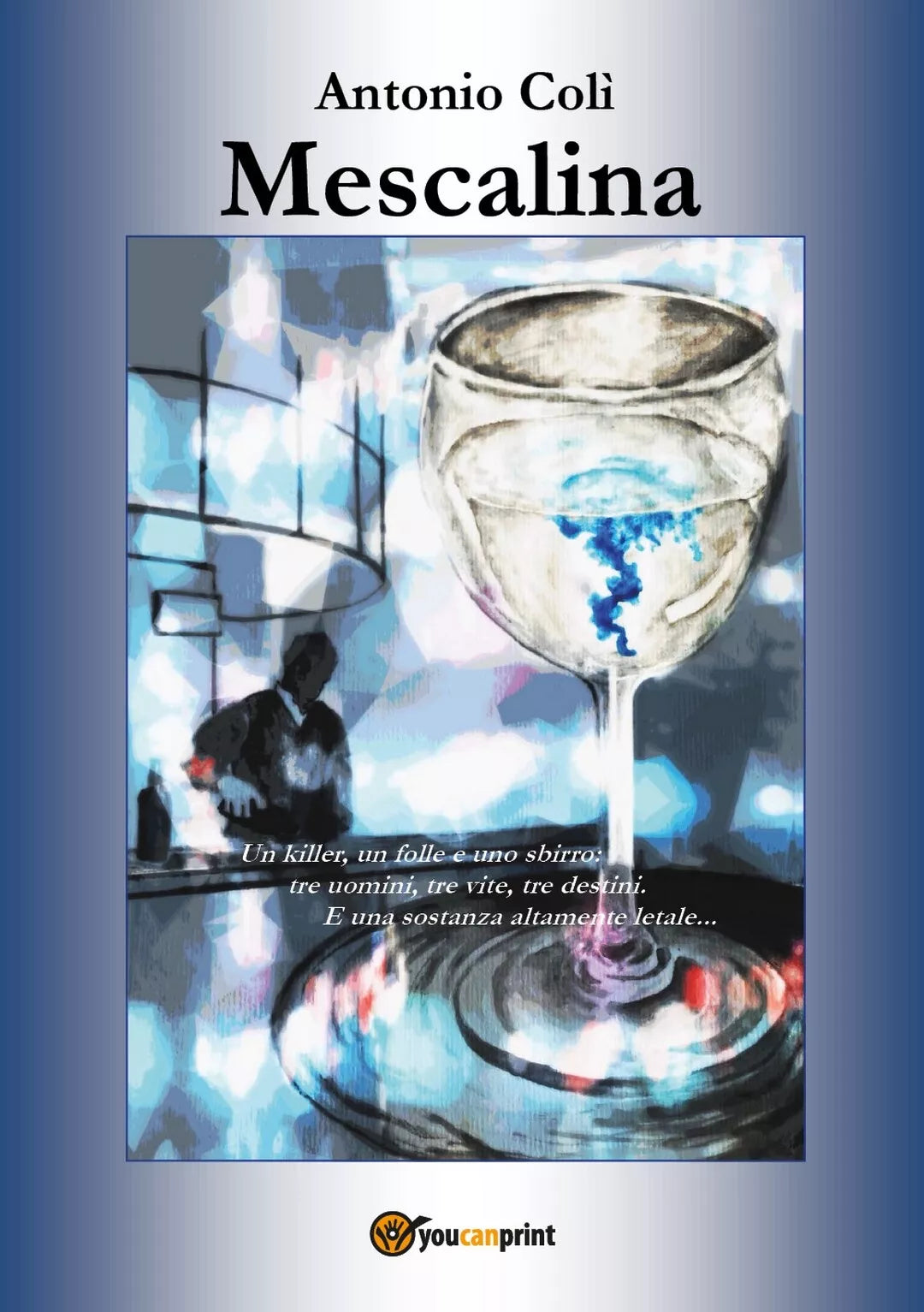 Mescalina di Antonio Coli, 2018, Youcanprint