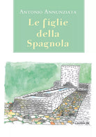 Le figlie della Spagnola di Antonio Annunziata, 2020, Youcanprint