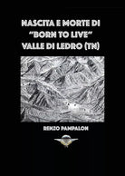 Nascita e morte di Born to Live di Renzo Pampalon, 2018, Youcanprint