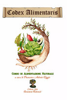 Codex Alimentaris versione a colori : Corso di Alimentazione Naturale di France