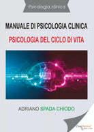 Manuale di psicologia clinica. Psicologia del ciclo di vita di Adriano Spada Chi