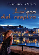L’eco del respiro di Concetta Nicotra, 2017, Youcanprint
