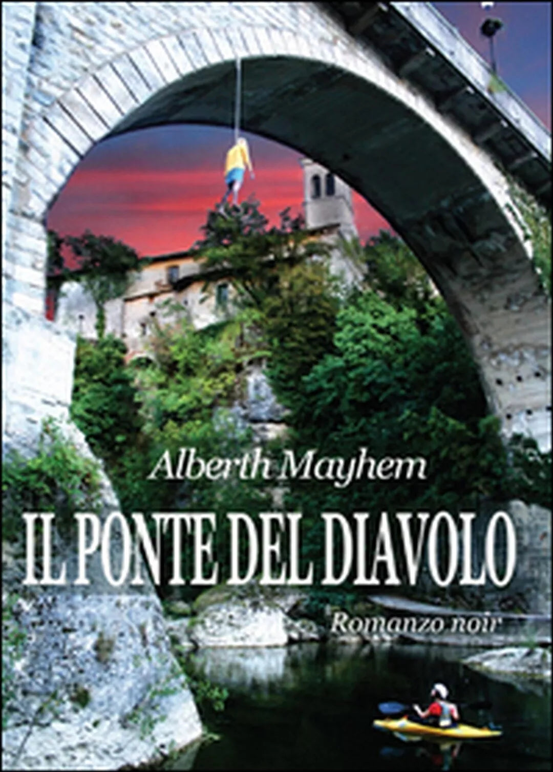 Il ponte del Diavolo di Alberth Mayhem, 2014, Youcanprint