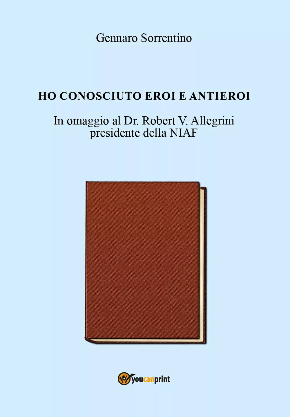 Ho conosciuto eroi e antieroi di Gennaro Sorrentino