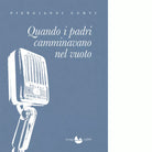 Quando i padri camminavano nel vuoto di Piergianni Curti