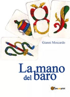 La mano del baro di Gianni Moscardo, 2017, Youcanprint