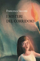 i misteri del corridoio di Francesca Sacconi, 2021, Youcanprint