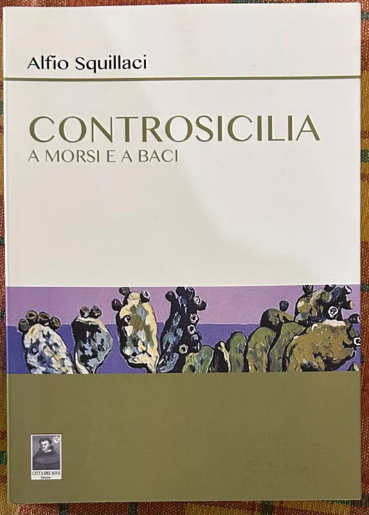 Controsicilia A morsi e a baci di Alfio Squillaci