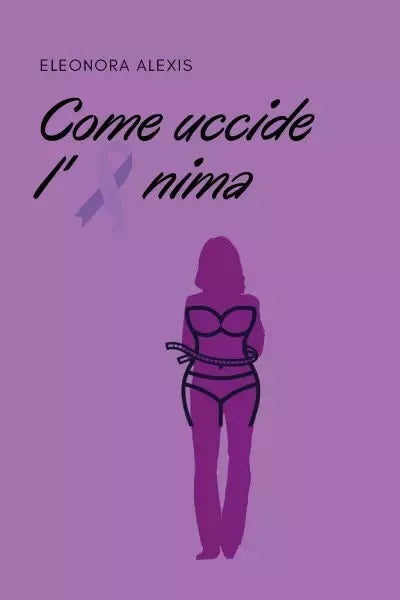 Come uccide l anima di Eleonora Alexis