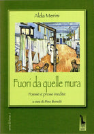 Fuori da quelle mura poesie e prose inedite di Alda Merini, 2012, Massari Edit