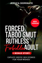 Forced Taboo Smut Ruthless Forbidden Adult + Bonus Story. Explicit Erotic Sex St
