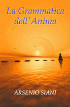 La grammatica dell’anima di Arsenio Siani, 2017, Youcanprint