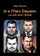 Io e Marc Dawson La vita oltre i Social di Marc Dawson