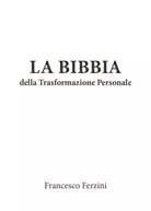 La bibbia della trasformazione personale. Imagosintesi per la conduzione di se e