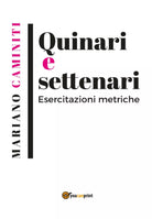 Quinari e settenari. Esercitazioni metriche di Mariano Carmelo Caminiti, 2019,
