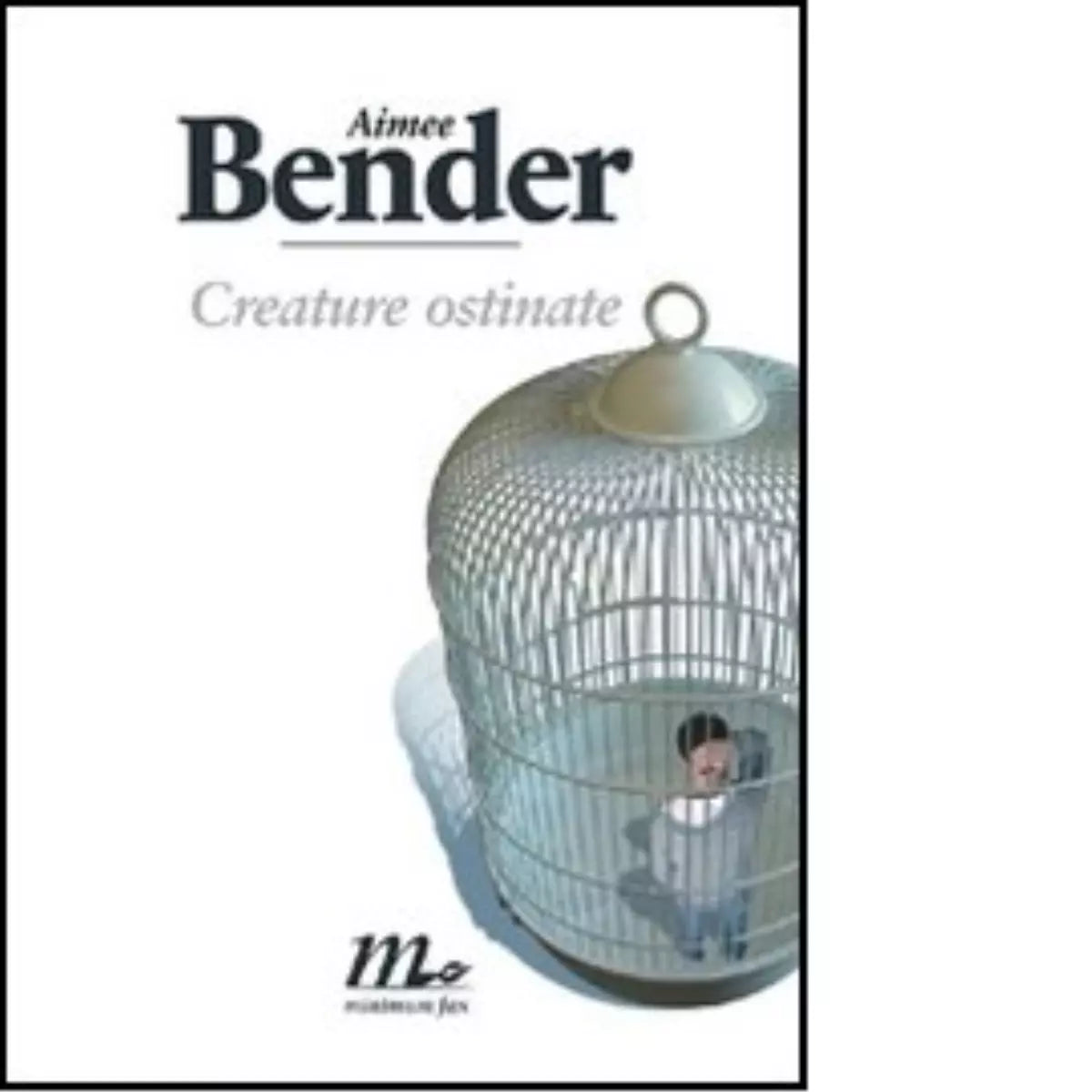 Creature ostinate di Aimee Bender