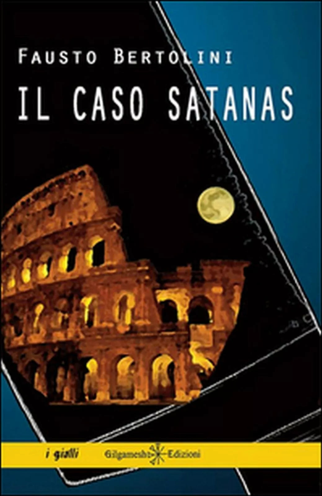 Il caso Satanas di Fausto Bertolini, 2015, Gilgamesh Edizioni
