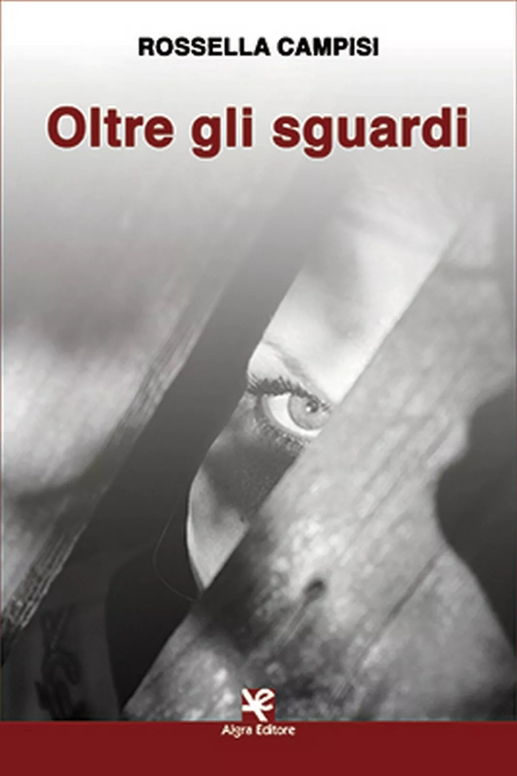Oltre gli sguardi di Rossella Campisi, Algra Editore