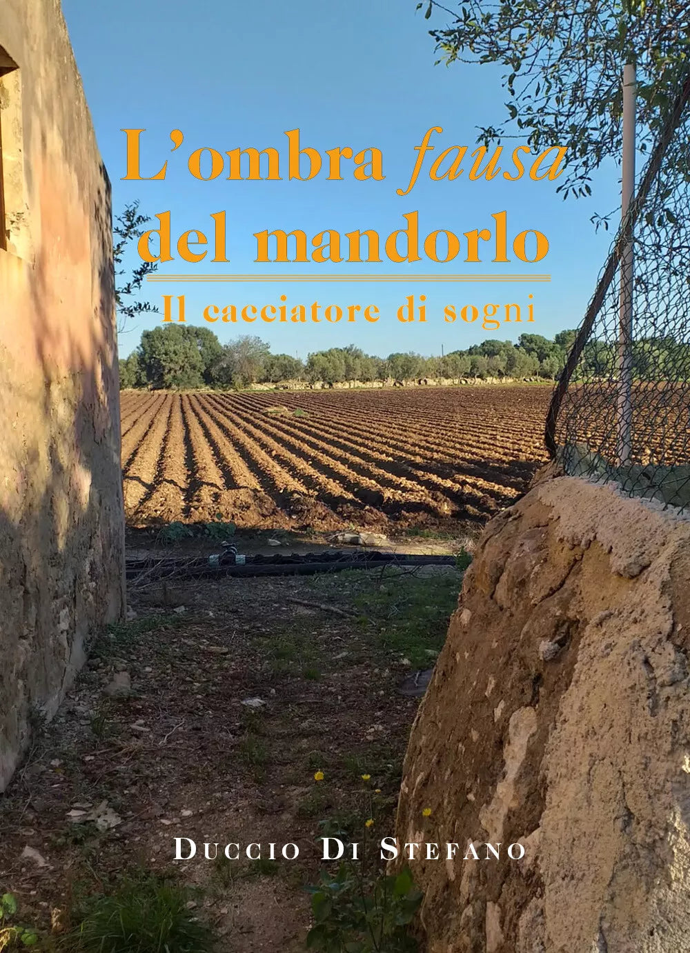 L’ombra fausa del mandorlo. Il cacciatore di sogni di Duccio Di Stefano, 2021,