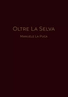 Oltre la selva di Manuele La Puca, 2019, Youcanprint
