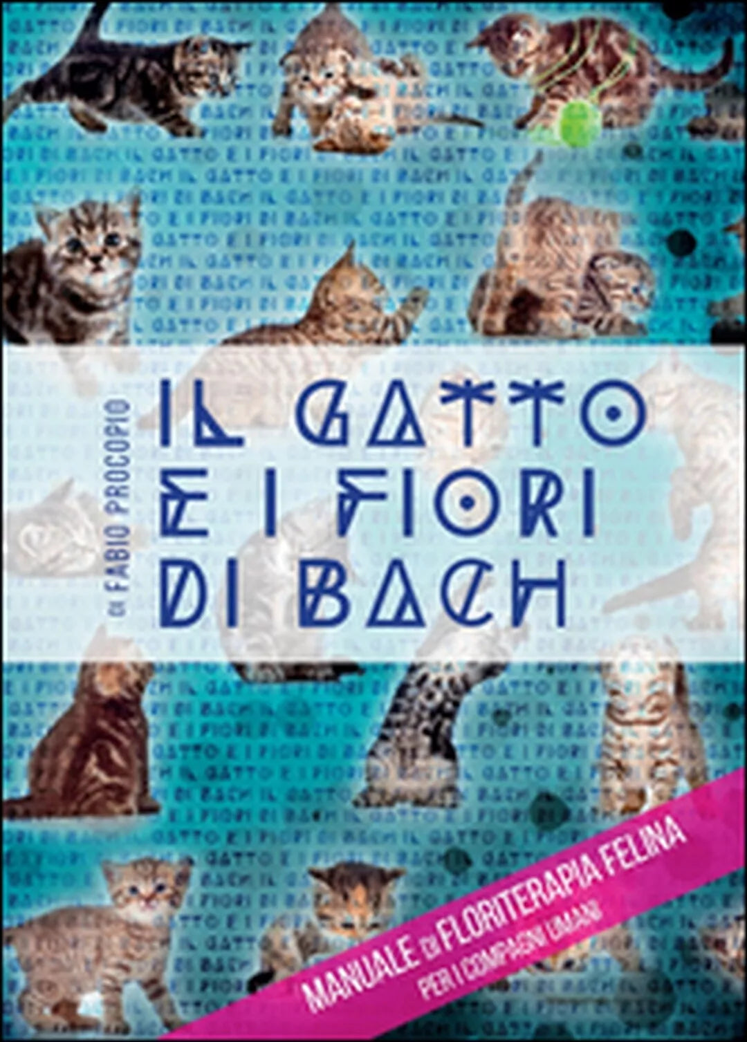 Il gatto e i fiori di Bach di Fabio Procopio, 2016, Youcanprint