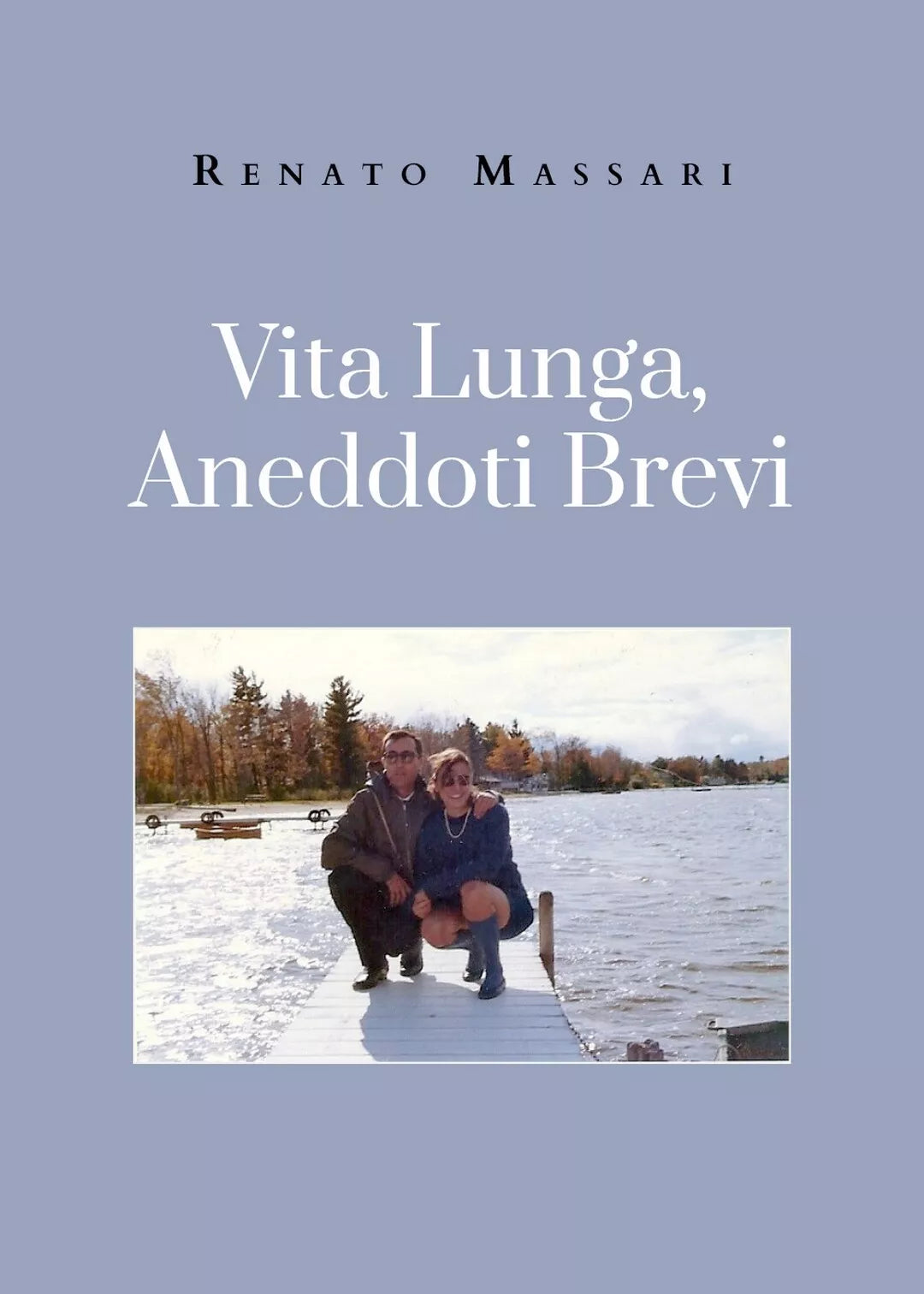 Vita Lunga, Aneddoti Brevi di Renato Massari, 2021, Youcanprint