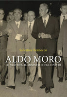 Aldo Moro. Lo statista, il ministro degli esteri di Salvatore Bernocco, 2020,