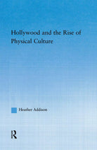 Hollywood and the Rise of Physical Culture