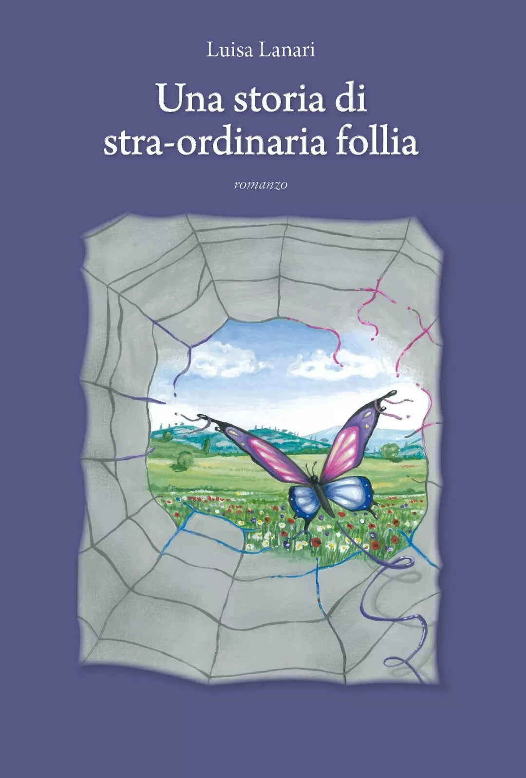 Una storia di stra-ordinaria follia di Luisa Lanari, 2019, Youcanprint