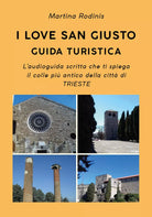 I love San Giusto. Guida turistica di Martina Rodinis, 2019, Youcanprint