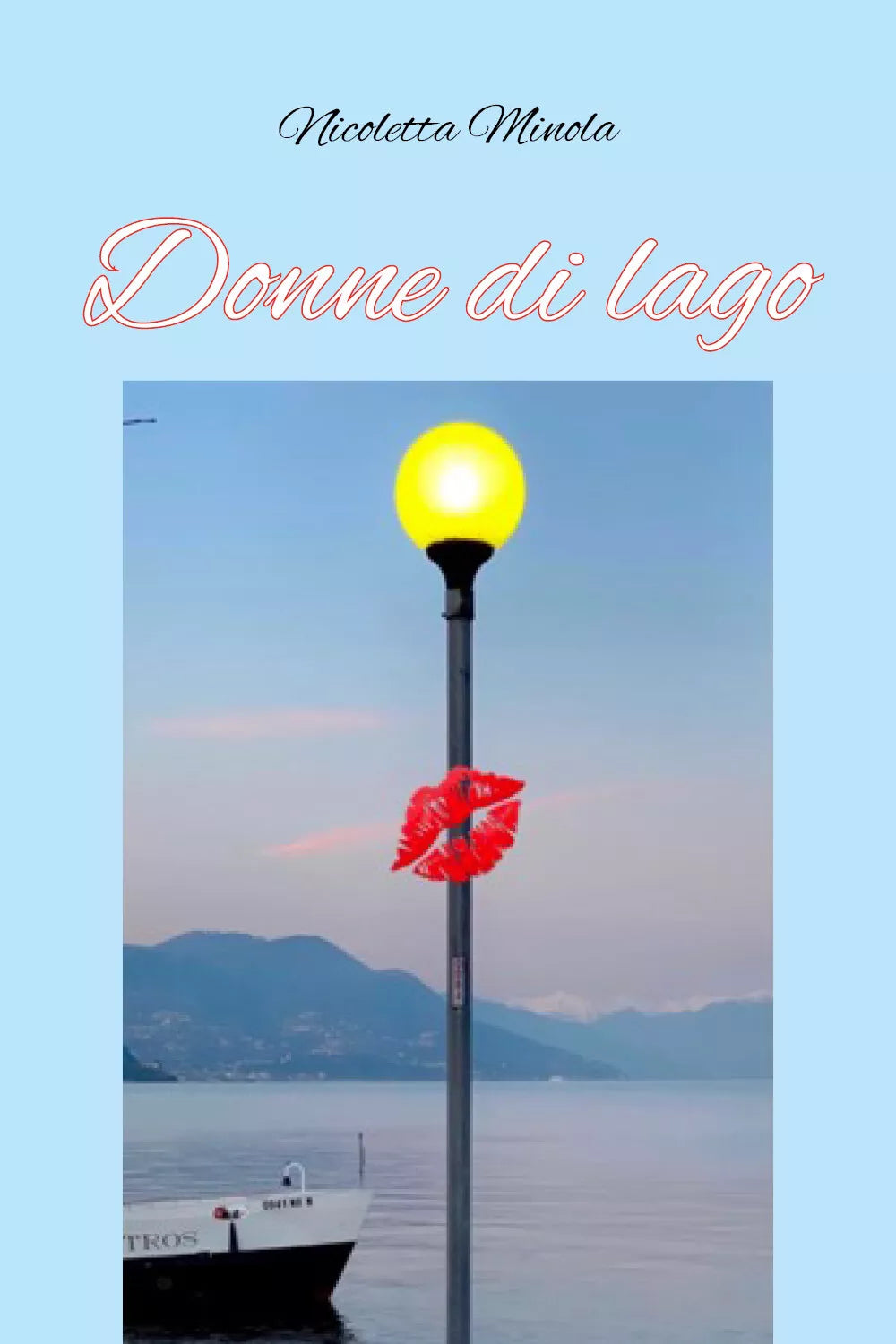 Donne di lago di Nicoletta Minola, 2021, Youcanprint
