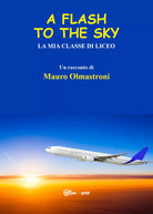 A Flash to the Sky di Mauro Olmastroni, 2021, Youcanprint