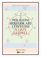 I poligoni irregolari convessi a lati uguali - Tangenti di Raffaele Garofano,