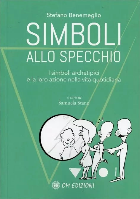 Simboli allo Specchio I simboli archetipici e la loro azione nella vita quotid