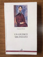 Un giudice sblindato - F. Picone - Prova d Autore - 2000 - AR