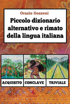 Piccolo dizionario alternativo e rimato della lingua italiana di Orazio Gozzeni,