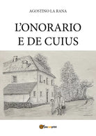 L’onorario e De cuius di Agostino La Rana, 2020, Youcanprint