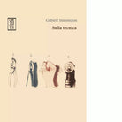 Sulla tecnica di Gilbert Simondon