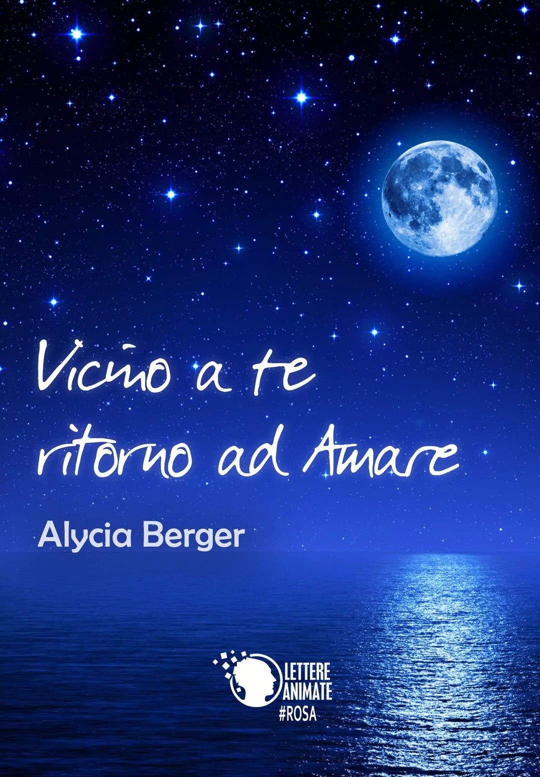 Vicino a te ritorno ad amare di Alycia Berger, 2017, Lettere Animate Editore