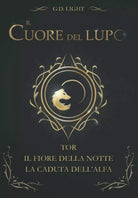 Il cuore del lupo - raccolta dei primi 3 volumi TOR - Il fiore della notte - La