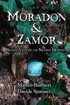 Moradon & Zamor. Nuova Vita in un Nuovo Mondo di Matteo Barbieri E Davide Sparas