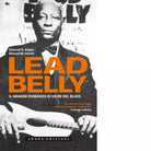 Leadbelly Il grande romanzo di un re del blues di Edmond G Addeo