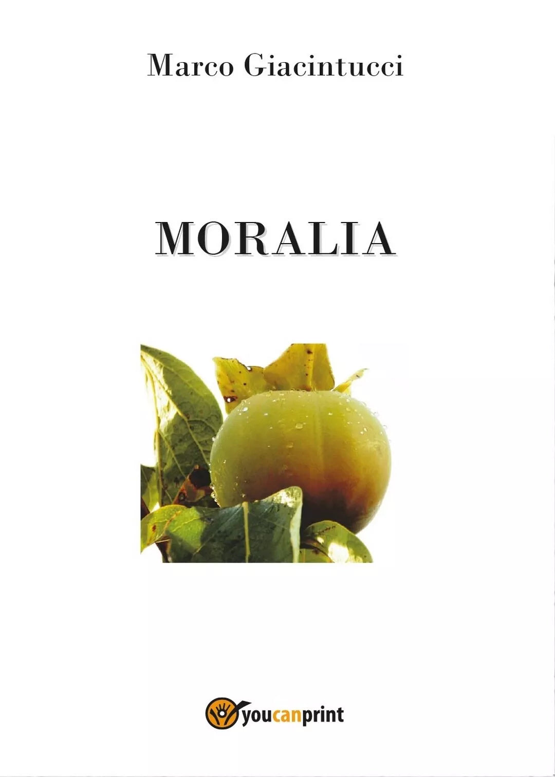 Moralia di Marco Giacintucci, 2016, Youcanprint