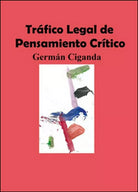 Trafico legal de pensamiento critico - German Ciganda, 2015, Youcanprint