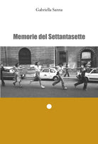 Memorie del Settantasette di Gabriella Sanna