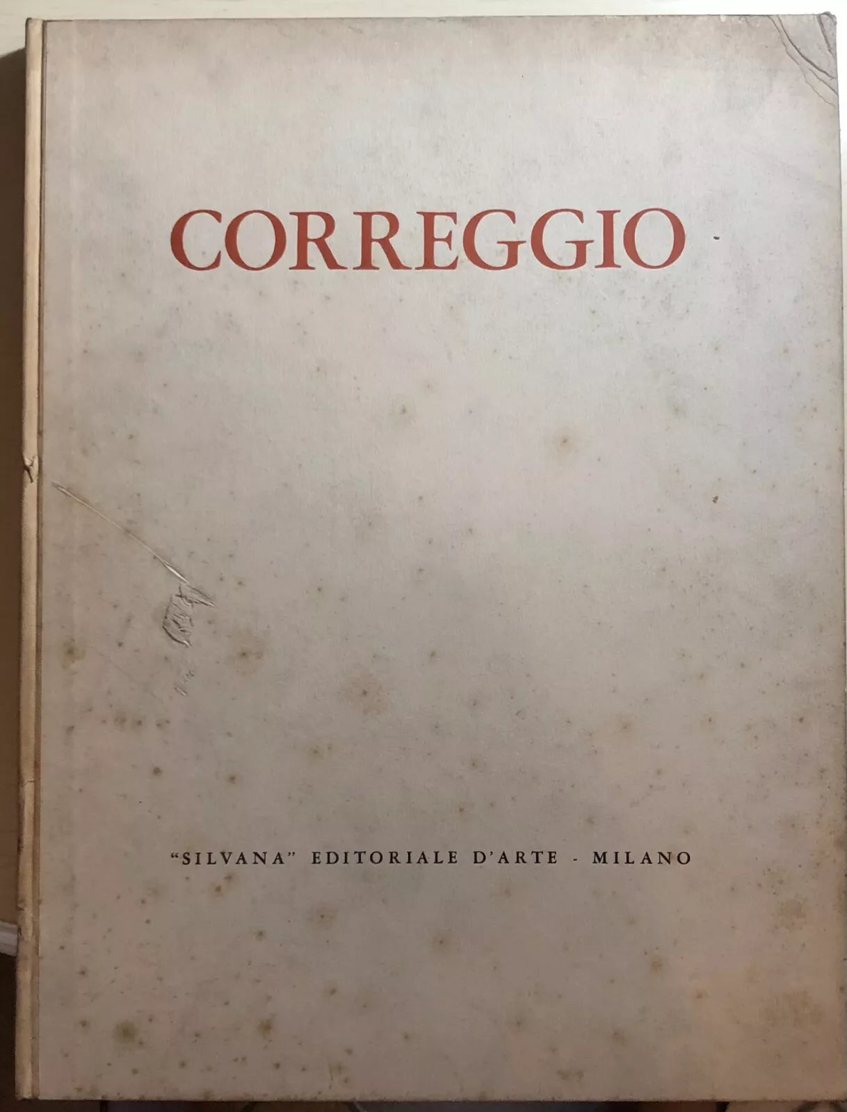 Correggio di Augusta Ghidiglia Quintavalle, 1962, Silvana Editoriale D’Arte Mi